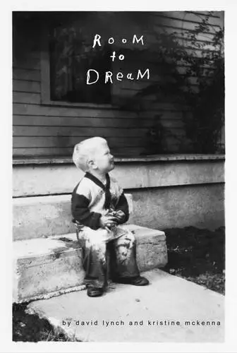 Room to Dream / A Life in Art by David Lynch, Kristine McKenna
