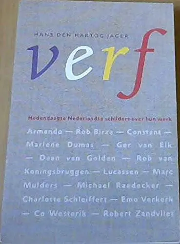 Verf / hedendaagse Nederlandse schilders over hun werk van Hartog Jager, H. den