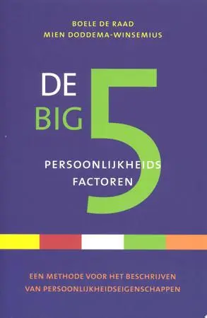 De Big 5 persoonlijkheidsfactoren / een methode voor het beschrijven van persoonlijkheidseigenschappen van Raad, Boele de, / Doddema-Winsemius, M.