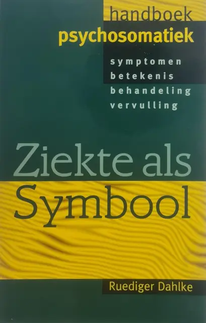Ziekte als symbool / handboek psychosomatiek symptomen, betekenis, behandeling, genezing von Dahlke, Ruediger