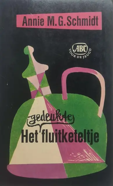 Het gedeukte fluitketeltje by Schmidt, Annie M.G,