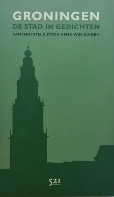 Groningen / de stad in gedichten von Zuiden, Henk van