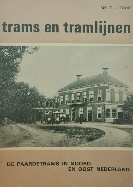 Paardetrams in Noord - en Oost-Nederland by Olthoff, T.