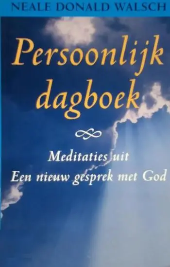 Persoonlijk dagboek / meditaties uit 'Een nieuw gesprek met god' von Walsch, Neale Donald