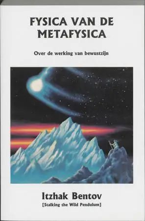 De fysica van de metafysica / over de werking van het bewustzijn van Bentov, I.