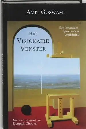 Het visionaire venster / een kwantumfysicus over verlichting van Goswami, A.
