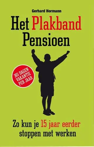 Het plakbandpensioen / een praktische handleiding om 15 jaar eerder te stoppen met werken von Hormann, Gerhard