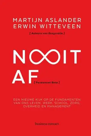 Nooit af / een nieuwe kijk op de fundamenten op ons leven: werk, school, zorg, overheid en management van Aslander, Martijn / Witteveen, Erwin