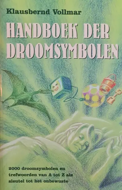 Handboek der droomsymbolen / 2000 droomsymbolen en trefwoorden van A tot Z als sleutel tot het onbewuste van Vollmar, K.